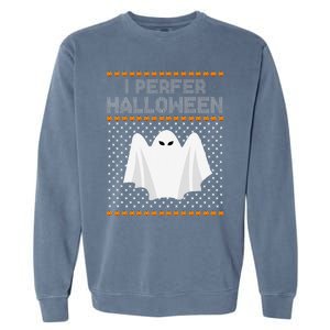 I Prefer Halloween Christmas Funny Funny Ugly Xmas Holiday Funny Garment-Dyed Sweatshirt