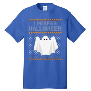 I Prefer Halloween Christmas Funny Funny Ugly Xmas Holiday Funny Tall T-Shirt