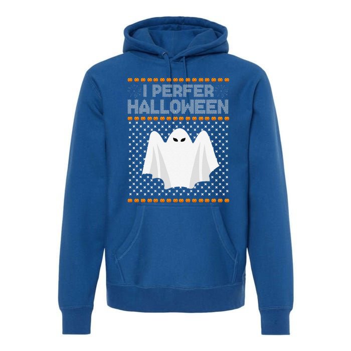 I Prefer Halloween Christmas Funny Funny Ugly Xmas Holiday Funny Premium Hoodie