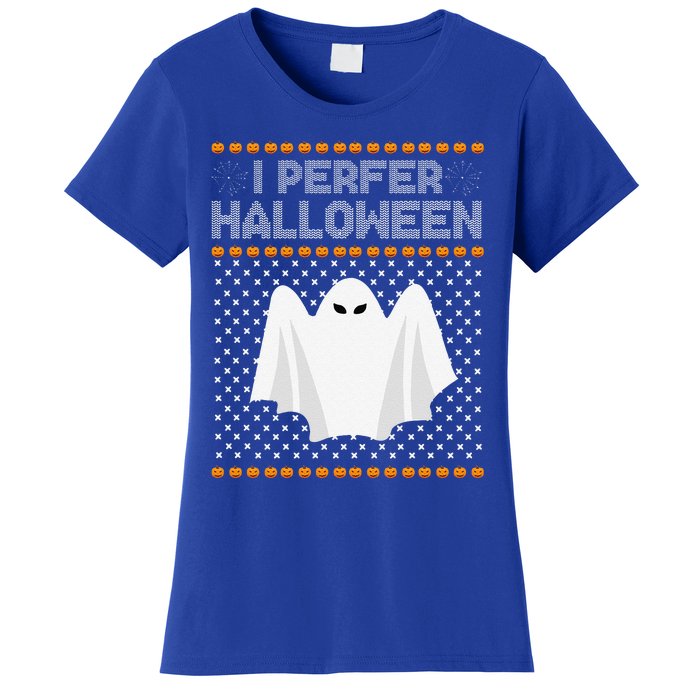 I Prefer Halloween Christmas Funny Funny Ugly Xmas Holiday Funny Women's T-Shirt