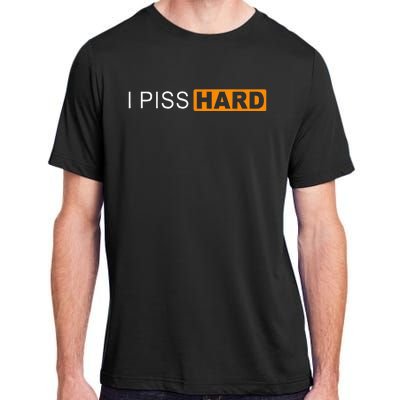 I Piss Hard Funny Meme Sarcasm Adult ChromaSoft Performance T-Shirt