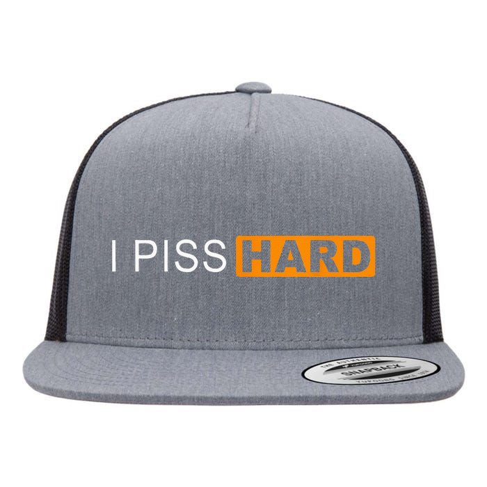 I Piss Hard Funny Meme Sarcasm Flat Bill Trucker Hat