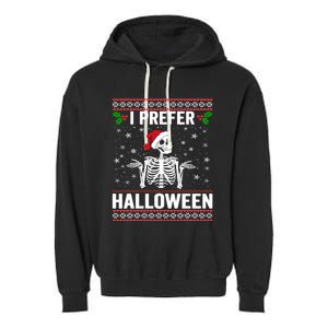 I Prefer Halloween Christmas Sweater Funny Holiday Ugly Xmas Garment-Dyed Fleece Hoodie