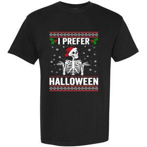 I Prefer Halloween Christmas Sweater Funny Holiday Ugly Xmas Garment-Dyed Heavyweight T-Shirt