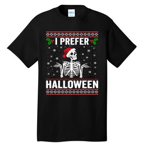 I Prefer Halloween Christmas Sweater Funny Holiday Ugly Xmas Tall T-Shirt