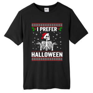 I Prefer Halloween Christmas Sweater Funny Holiday Ugly Xmas Tall Fusion ChromaSoft Performance T-Shirt