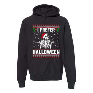 I Prefer Halloween Christmas Sweater Funny Holiday Ugly Xmas Premium Hoodie