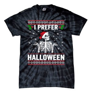 I Prefer Halloween Christmas Sweater Funny Holiday Ugly Xmas Tie-Dye T-Shirt