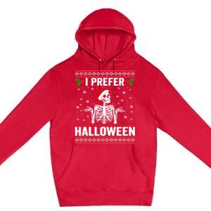 I Prefer Halloween Christmas Sweater Funny Holiday Ugly Xmas Premium Pullover Hoodie