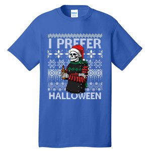 I Prefer Halloween Funny Christmas Skeleton Sweater Ugly Great Gift Tall T-Shirt