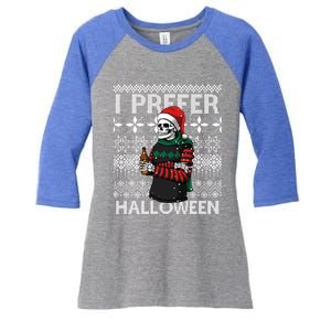 I Prefer Halloween Funny Christmas Skeleton Sweater Ugly Great Gift Women's Tri-Blend 3/4-Sleeve Raglan Shirt