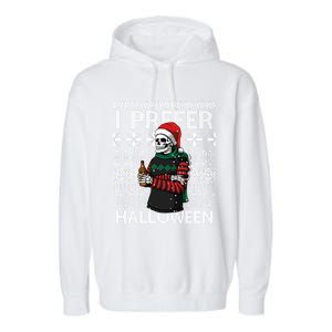 I Prefer Halloween Funny Christmas Skeleton Sweater Ugly Great Gift Garment-Dyed Fleece Hoodie