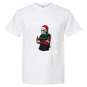 I Prefer Halloween Funny Christmas Skeleton Sweater Ugly Great Gift Garment-Dyed Heavyweight T-Shirt