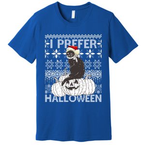 I Prefer Halloween Funny Christmas Black Cat Ugly Gift Premium T-Shirt