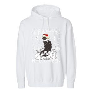 I Prefer Halloween Funny Christmas Black Cat Ugly Gift Garment-Dyed Fleece Hoodie