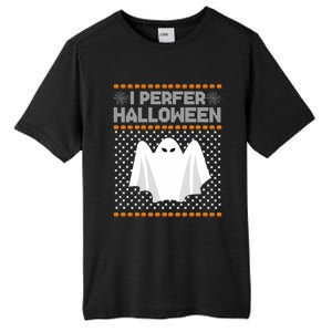 I Prefer Halloween Christmas Sweater Funny Ugly Xmas Holiday Cool Gift Tall Fusion ChromaSoft Performance T-Shirt