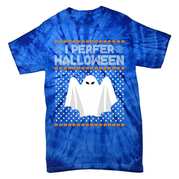 I Prefer Halloween Christmas Sweater Funny Ugly Xmas Holiday Cool Gift Tie-Dye T-Shirt