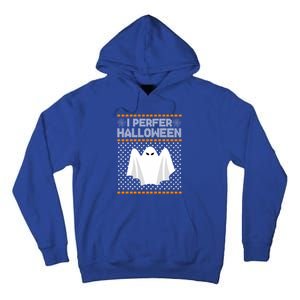 I Prefer Halloween Christmas Sweater Funny Ugly Xmas Holiday Cool Gift Tall Hoodie