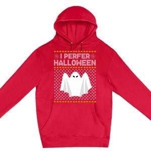 I Prefer Halloween Christmas Sweater Funny Ugly Xmas Holiday Cool Gift Premium Pullover Hoodie