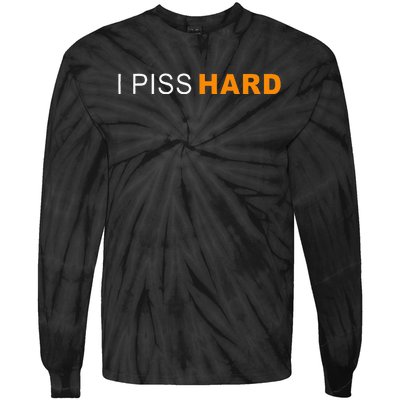 I Piss Hard Funny Meme Sarcasm Tie-Dye Long Sleeve Shirt