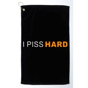 I Piss Hard Funny Meme Sarcasm Platinum Collection Golf Towel