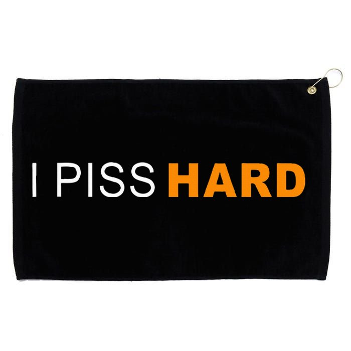 I Piss Hard Funny Meme Sarcasm Grommeted Golf Towel