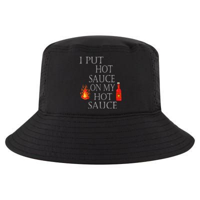 I Put Hot Sauce On My Hot Sauce Cool Comfort Performance Bucket Hat