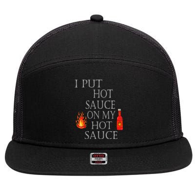 I Put Hot Sauce On My Hot Sauce 7 Panel Mesh Trucker Snapback Hat