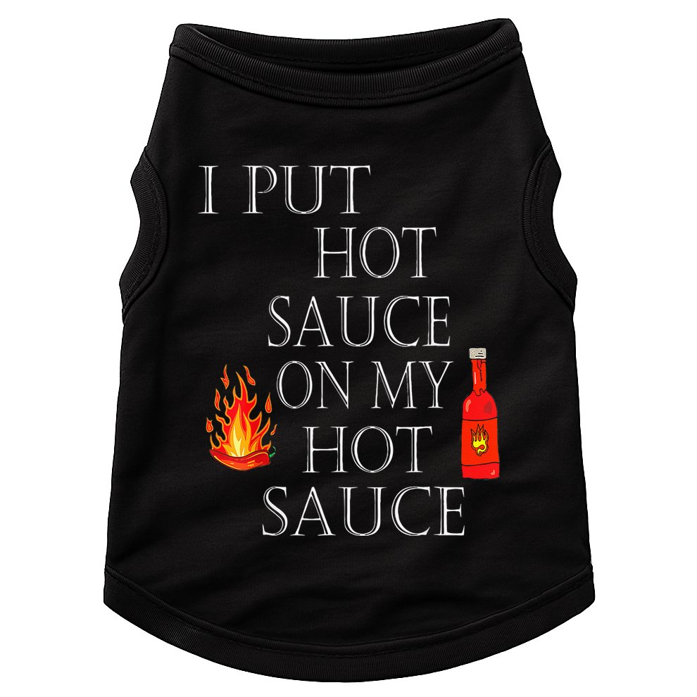 I Put Hot Sauce On My Hot Sauce Doggie Tank