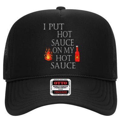 I Put Hot Sauce On My Hot Sauce High Crown Mesh Back Trucker Hat