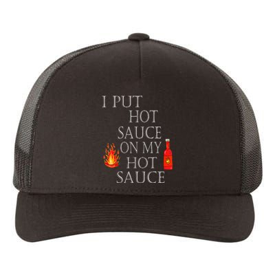 I Put Hot Sauce On My Hot Sauce Yupoong Adult 5-Panel Trucker Hat