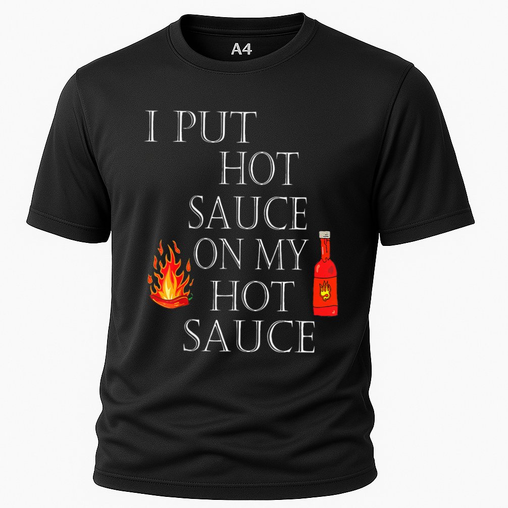 I Put Hot Sauce On My Hot Sauce Cooling Performance Crew T-Shirt