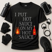 I Put Hot Sauce On My Hot Sauce Cooling Performance Crew T-Shirt