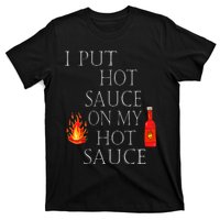 I Put Hot Sauce On My Hot Sauce T-Shirt