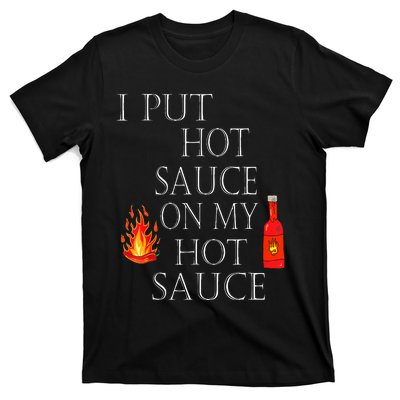 I Put Hot Sauce On My Hot Sauce T-Shirt