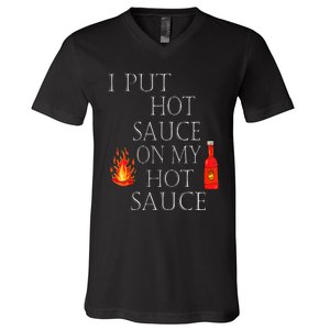 I Put Hot Sauce On My Hot Sauce V-Neck T-Shirt