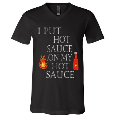 I Put Hot Sauce On My Hot Sauce V-Neck T-Shirt