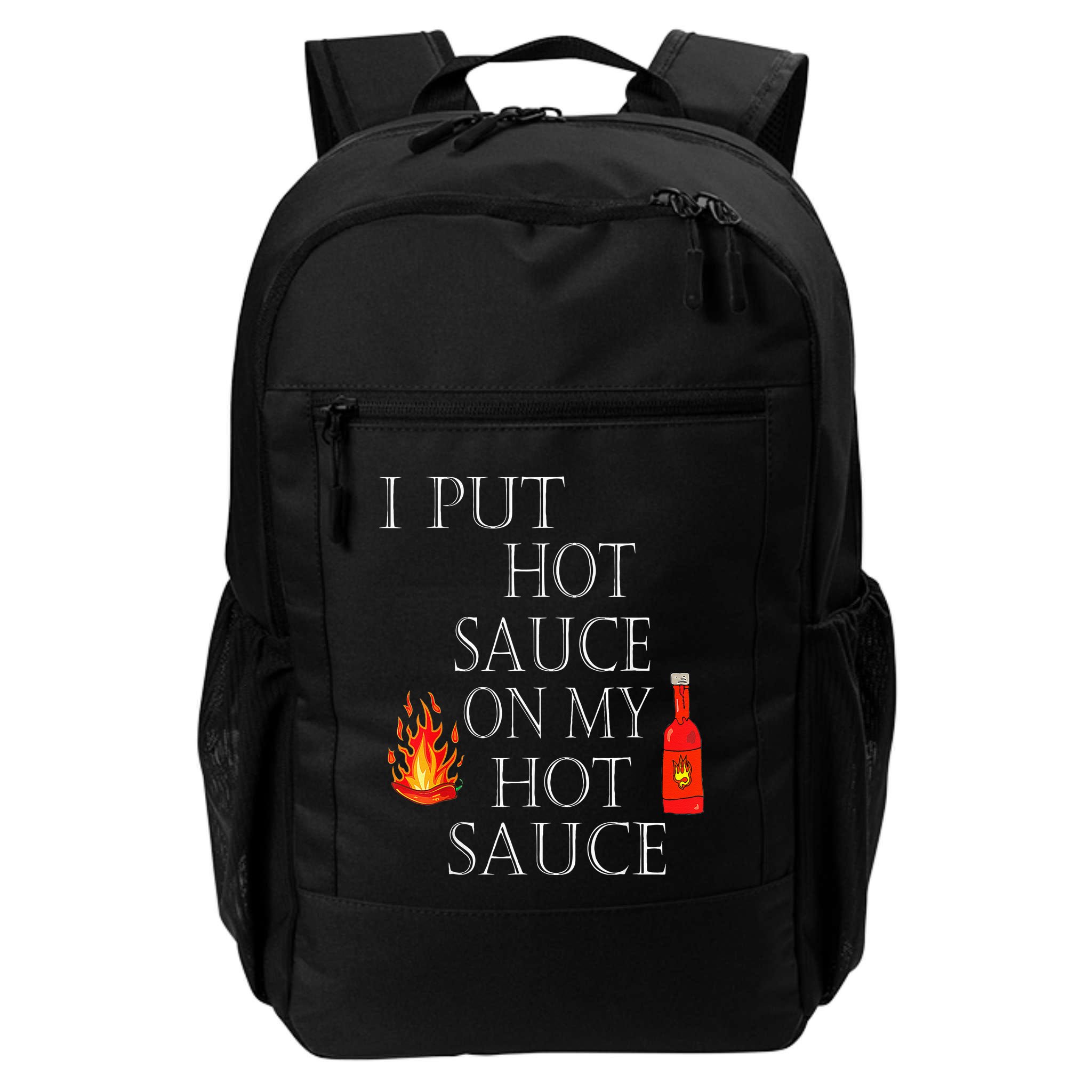 I Put Hot Sauce On My Hot Sauce Backpack