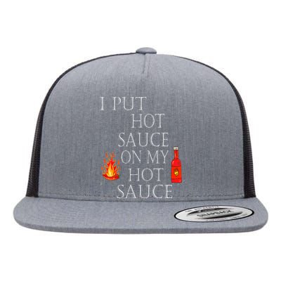 I Put Hot Sauce On My Hot Sauce Flat Bill Trucker Hat