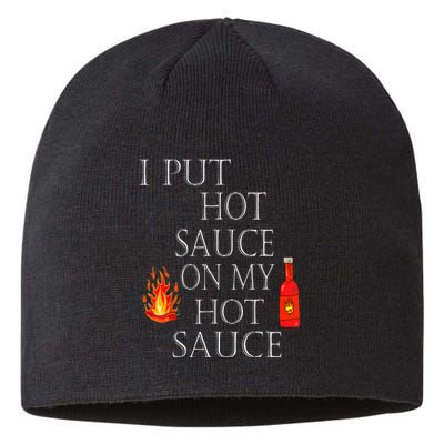 I Put Hot Sauce On My Hot Sauce Sustainable Beanie