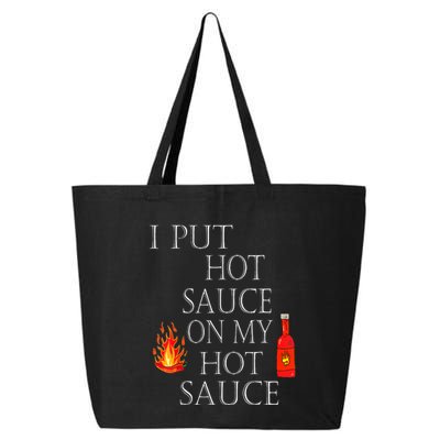 I Put Hot Sauce On My Hot Sauce 25L Jumbo Tote