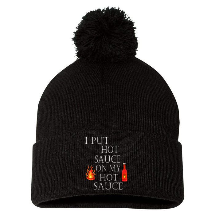 I Put Hot Sauce On My Hot Sauce Pom Pom 12in Knit Beanie