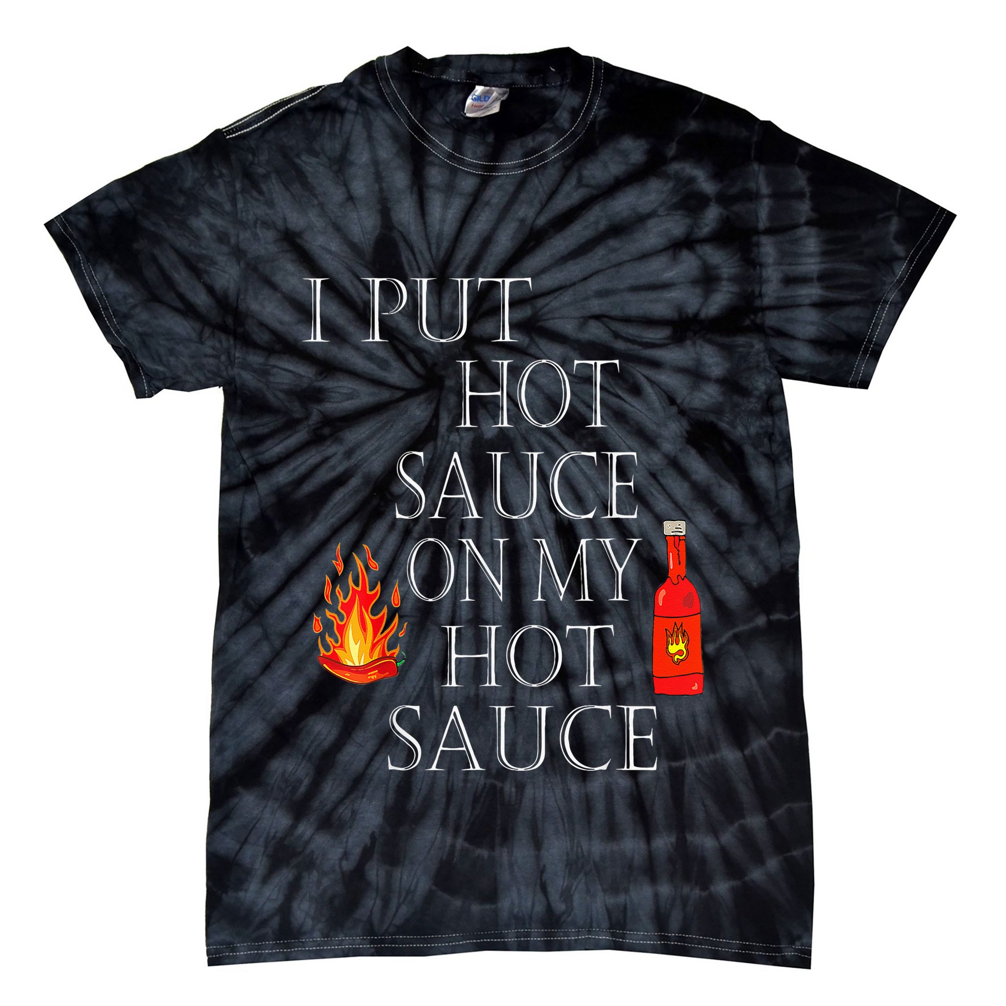 I Put Hot Sauce On My Hot Sauce Tie-Dye T-Shirt