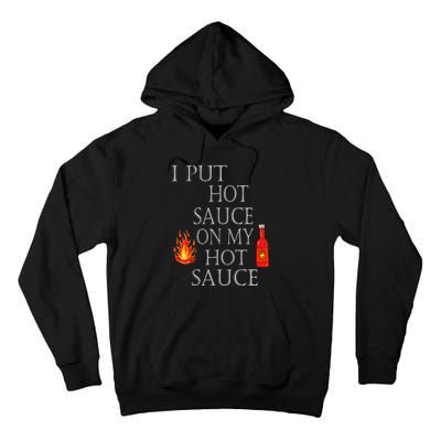I Put Hot Sauce On My Hot Sauce Tall Hoodie