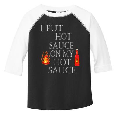 I Put Hot Sauce On My Hot Sauce Toddler Fine Jersey T-Shirt