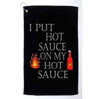 I Put Hot Sauce On My Hot Sauce Golf Towel