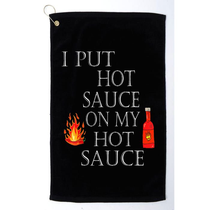 I Put Hot Sauce On My Hot Sauce Golf Towel
