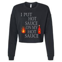 I Put Hot Sauce On My Hot Sauce Cropped Pullover Crew