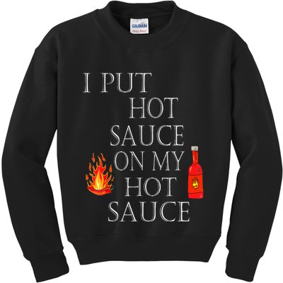 I Put Hot Sauce On My Hot Sauce Kids Sweatshirt