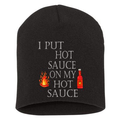 I Put Hot Sauce On My Hot Sauce Short Acrylic Beanie